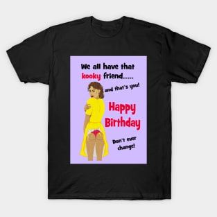 Kooky friend birthday! T-Shirt